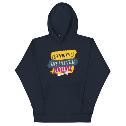 Kleptomaniacs Take Everything... Literally Unisex Hoodie - Mainstream Freedom